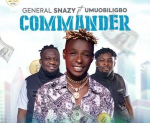 Generalsnazy – Commander Ft. Umuobiligbo