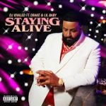Dj Khaled – Staying Alive Ft Drake &Amp; Lil Baby