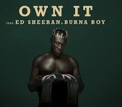 Stormzy Ft Ed Sheeran &Amp; Burna Boy – Own It